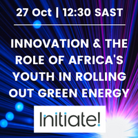 Initiate! Young Talent Challenge: Innovation and the role of Africa's youth in rolling out green energy